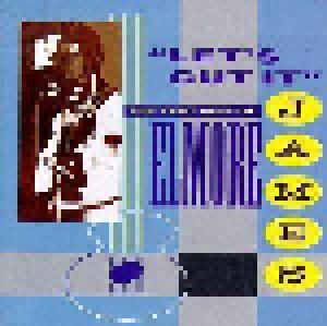 Elmore James: Let's Cut It - The Very Best Of Elmore James - Cover
