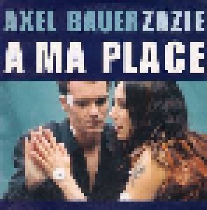 Axel Bauer & Zazie: À Ma Place (Single-CD) - Bild 1