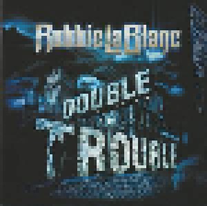 Cover - Robbie LaBlanc: Double Trouble