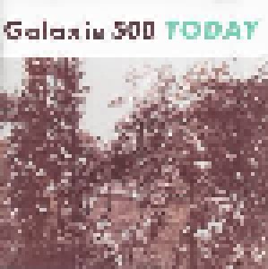 Galaxie 500: Today (CD) - Bild 1