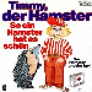 Timmy, Der Hamster: So Ein Hamster Hat Es Schön (7") - Bild 1