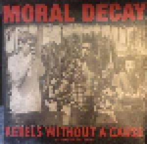 Cover - Moral Decay: Rebels Without A Cause - 1982 Demo And Comp Tracks