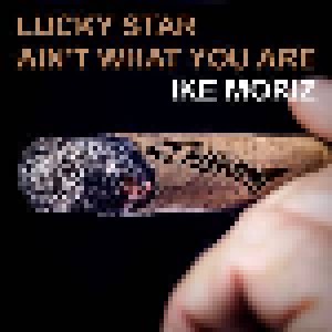 Ike Moriz: Lucky Star Ain't What You Are [Feat. Spike Parker] (Single-CD) - Bild 1
