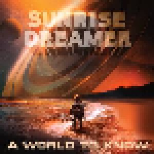 Cover - Sunrise Dreamer: World To Know, A