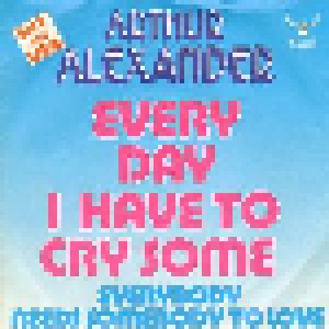 Cover - Arthur Alexander: Every Day I Have To Cry Some