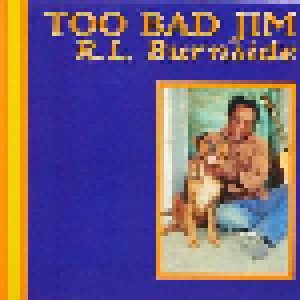 R. L. Burnside: Too Bad Jim (CD) - Bild 1