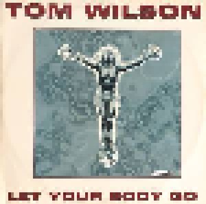 Tom Wilson: Let Your Body Go (12") - Bild 1