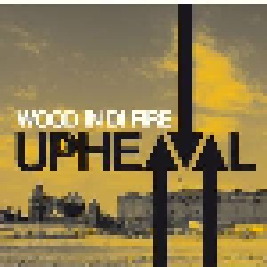 Wood In Di Fire: Upheaval (CD) - Bild 1
