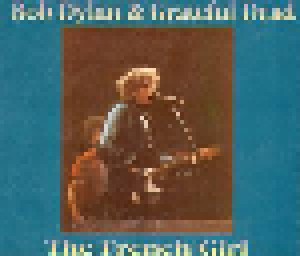 Bob Dylan & Grateful Dead: The French Girl (3-CD) - Bild 1