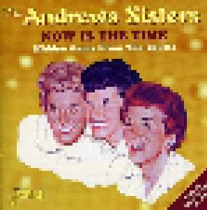 The Andrews Sisters: Now Is The Time - Hidden Gems From The Vaults (2-CD) - Bild 1