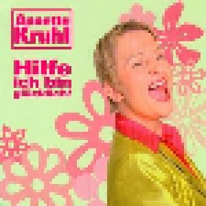 Annette Kruhl: Hilfe Ich Bin Glücklich! (CD) - Bild 1