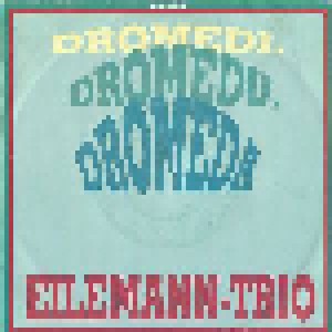 Eilemann Trio: Dromedi, Dromedu, Dromeda (7") - Bild 1