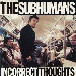 Subhumans: Incorrect Thoughts (CD) - Bild 1