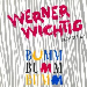 Werner Wichtig: Bumm-Bumm-Bumm (7") - Bild 1