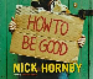 Cover - Nick Hornby: How To Be Good