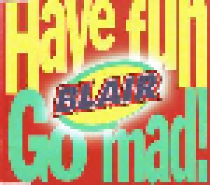 Blair: Have Fun, Go Mad! (Single-CD) - Bild 1