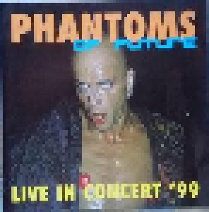 Phantoms Of Future: Live In Concert '99 (CD) - Bild 1