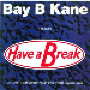 Cover - Bay B Kane: Have A Break