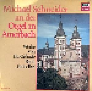 Dieterich Buxtehude + Johann Pachelbel + Johann Sebastian Bach: Michael Schneider An Der Orgel In Amorbach (Split-LP) - Bild 1