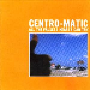 Cover - Centro-Matic: All The Falsest Hearts Can Try