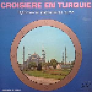 Cover - Ahmet Yamaci: Croisière En Turquie Vol. 1 Rythmes Et Instruments Turcs