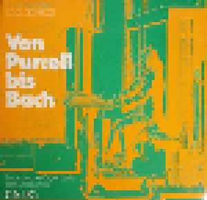 Von Purcell Bis Bach (Europäische Orgelmusik Des Spätbarock) (LP) - Bild 1
