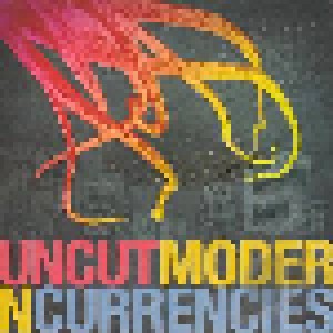 Uncut: Modern Currencies (CD) - Bild 1