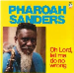 Pharoah Sanders: Oh Lord, Let Me Do No Wrong (LP) - Bild 1
