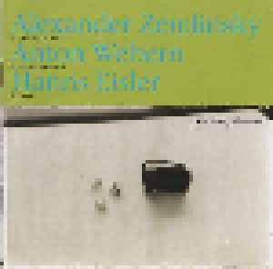 Hanns Eisler + Anton Webern + Alexander von Zemlinsky: Eisler - Webern - Zemlinsky (Split-CD) - Bild 1