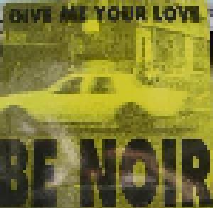Be Noir: Give Me Your Love - Cover
