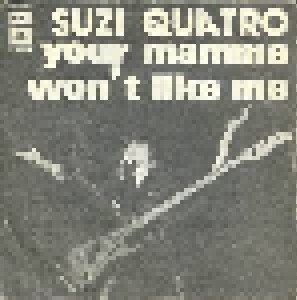 Suzi Quatro: Your Mamma Won't Like Me (7") - Bild 1