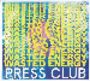 Press Club: Wasted Energy (CD) - Bild 1