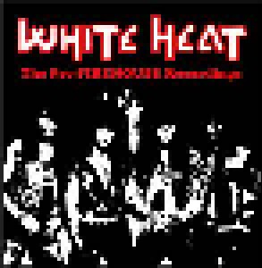 Cover - White Heat: Pre-Firehouse Recordings, The