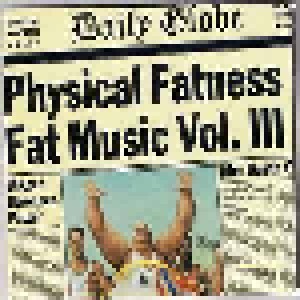 Fat Music Vol. III - Physical Fatness (LP) - Bild 1