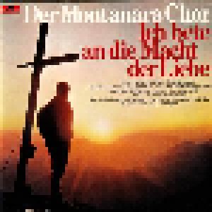 Der Montanara Chor: Ich Bete An Die Macht Der Liebe (CD) - Bild 1
