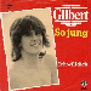 Gilbert: So Jung (7") - Bild 1