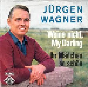 Cover - Jürgen Wagner: Weine Nicht, My Darling