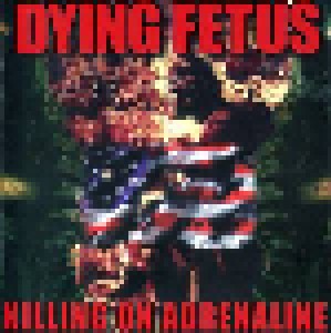 Dying Fetus: Killing On Adrenaline (CD) - Bild 1