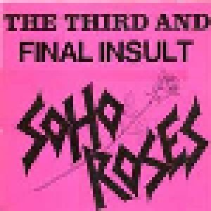 Cover - Soho Roses: Third And Final Insult, The