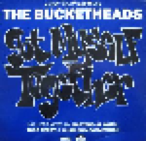The Bucketheads: Got Myself Together (12") - Bild 1