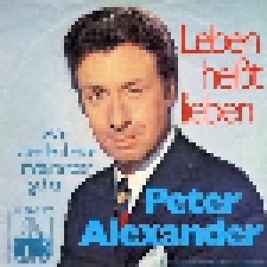 Peter Alexander: Leben Heißt Lieben (7") - Bild 1