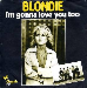 Blondie: I'm Gonna Love You Too (7") - Bild 1
