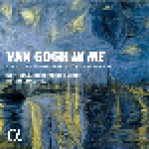 Cover - Alma Mahler-Werfel: Netherlands Chamber Choir: Van Gogh In Me