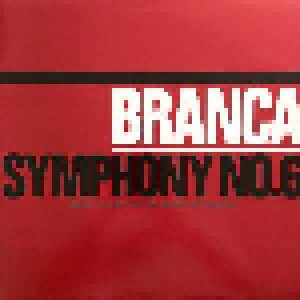 Glenn Branca: Symphony No. 6 (Devil Choirs At The Gates Of Heaven) (LP) - Bild 1