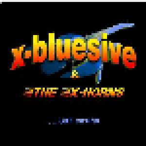 Cover - X-Bluesive & The X-Horns: ...Like Crying