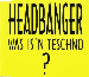 Headbanger: Was Is'n Teschno? (Single-CD) - Bild 1