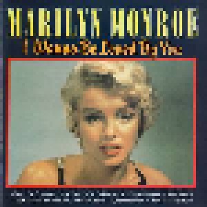 Marilyn Monroe: I Wanna Be Loved By You (CD) - Bild 1