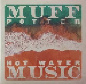 muff potter. + Hot Water Music: Muff Potter / Hot Water Music (Split-7") - Bild 1