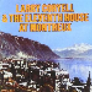 The Eleventh House With Larry Coryell: At Montreux (CD) - Bild 1