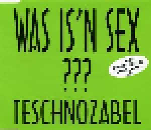 Cover - Teschnozabel: Was Is'n Sex ???